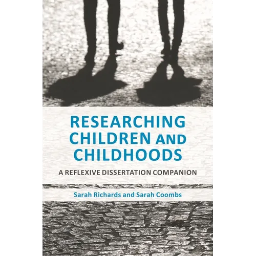 Researching Children and Childhoods: A Reflexive Dissertation Companion - Hardcover