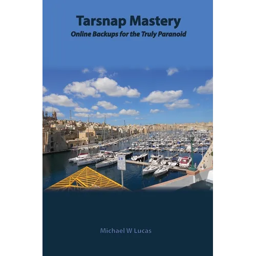 Tarsnap Mastery: Online Backups for the Truly Paranoid - Paperback