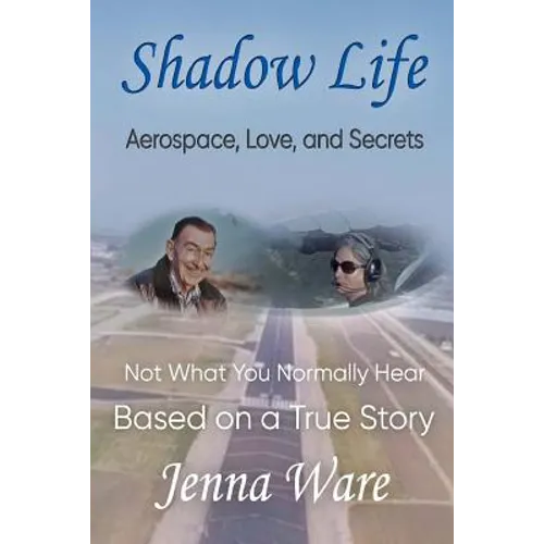 Shadow Life: Aerospace, Love, and Secrets - Paperback