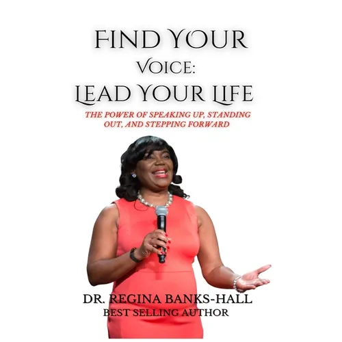 Find Your Voice: Lead Your LIfe: The Power of Speaking Up, Standing Out, and Stepping Forward - Hardcover