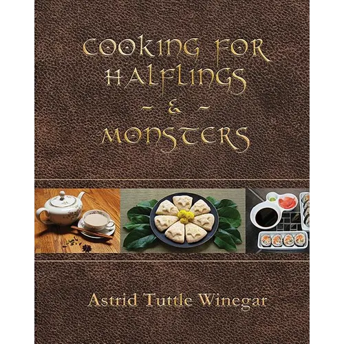 Cooking for Halflings & Monsters: 111 Comfy, Cozy Recipes for Fantasy-Loving Souls - Paperback