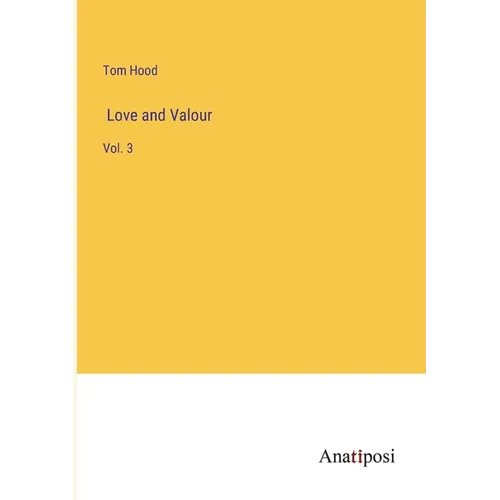 Love and Valour: Vol. 3 - Paperback