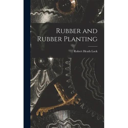 Rubber and Rubber Planting - Hardcover
