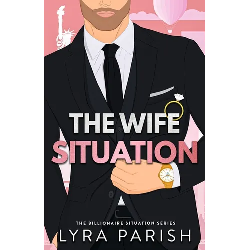 The Wife Situation: A Billionaire Fake Dating Marriage of Convenience Romance - Paperback