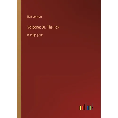 Volpone; Or, The Fox: in large print - Paperback