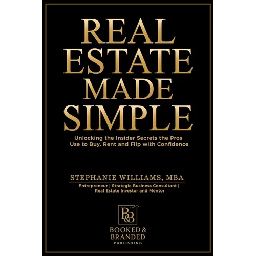 Real Estate Made Simple: A Beginner's Guide to Building Wealth Through Smart Property Investment - Paperback