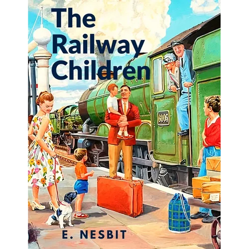 The Railway Children: A Story That has Captivated Generations of Readers - Paperback