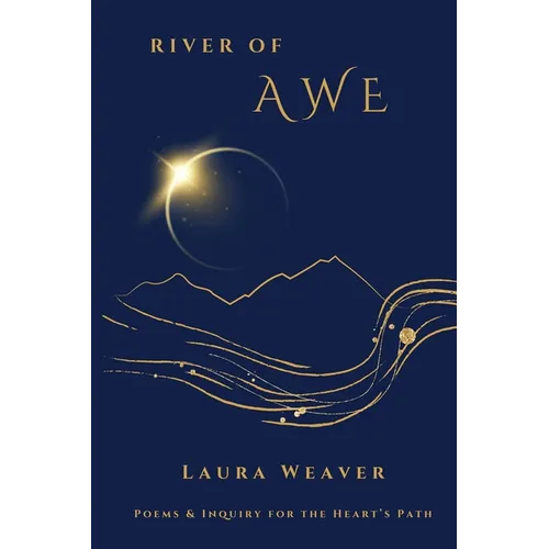 River of Awe: Poems & Inquiry for the Heart's Path - Paperback