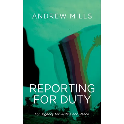 Reporting for Duty: My Urgency for Justice and Peace - Paperback