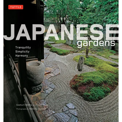 Japanese Gardens: Tranquility, Simplicity, Harmony - Paperback