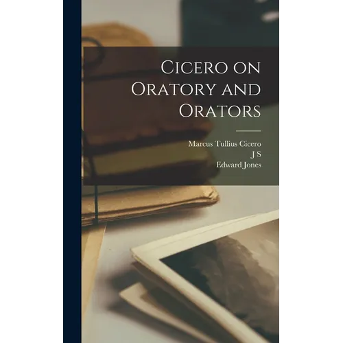 Cicero on Oratory and Orators - Hardcover
