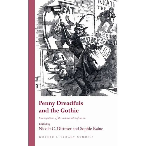 Penny Dreadfuls and the Gothic: Investigations of Pernicious Tales of Terror - Hardcover