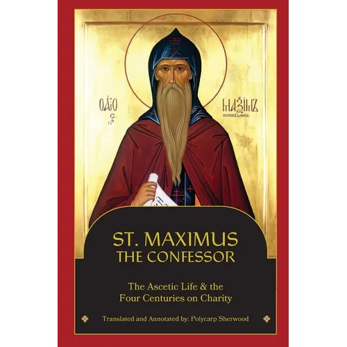 St. Maximus the Confessor: The Ascetic Life, The Four Centuries on Charity - Paperback