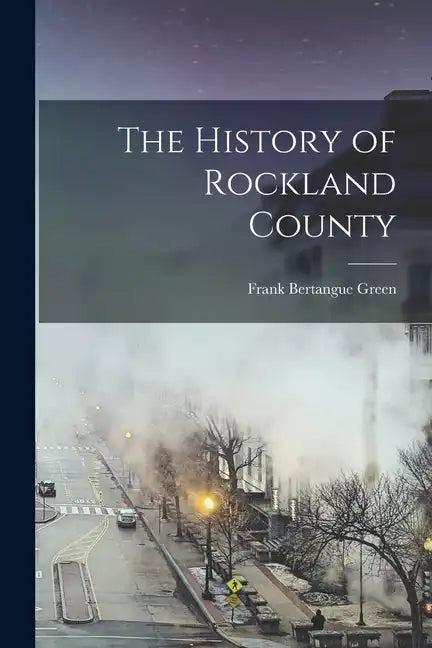 The History of Rockland County - Paperback