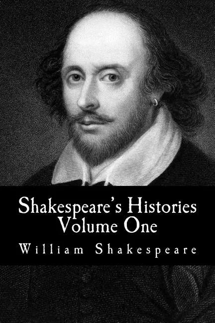 Shakespeare's Histories: Volume One: (King Henry IV: Part One, King Henry IV: Part Two, King Henry V) - Paperback