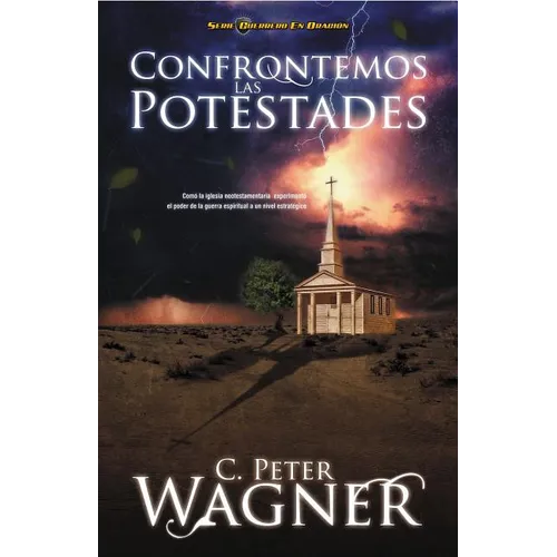 Confrontemos las Potestades: Como la Iglesia Neotestamentaria Experimento el Poder de la Guerra Espiritual A un Nivel Estrategico = Confronting the Po - Paperback
