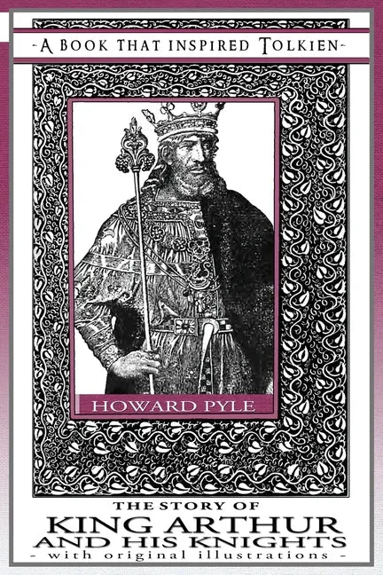 The Story of King Arthur and His Knights - A Book That Inspired Tolkien: With Original Illustrations - Paperback