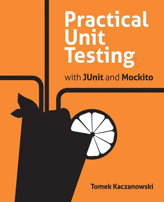 Practical Unit Testing with JUnit and Mockito - Paperback