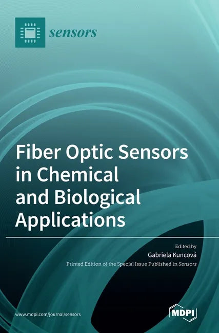 Fiber Optic Sensors in Chemical and Biological Applications - Hardcover