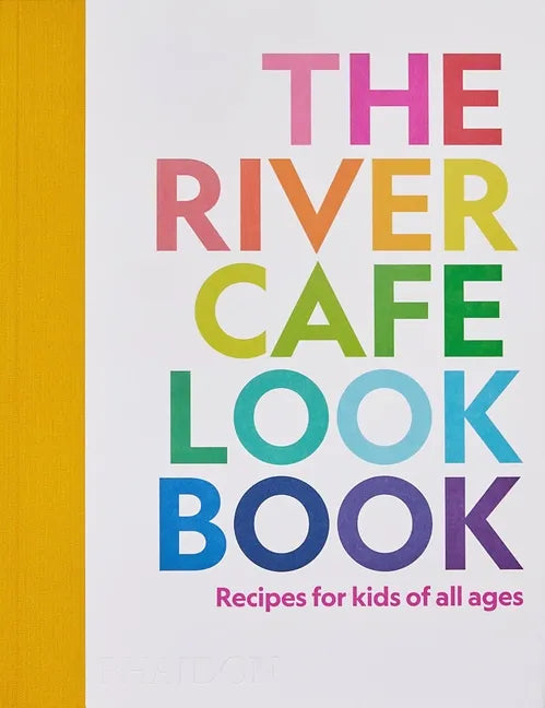 The River Cafe Look Book: Recipes for Kids of All Ages - Paperback