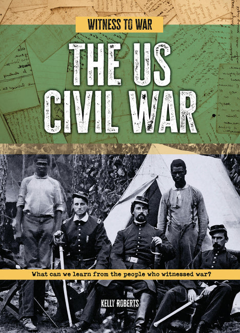 The Us Civil War: What Can We Learn from the People Who Witnessed War? - Paperback