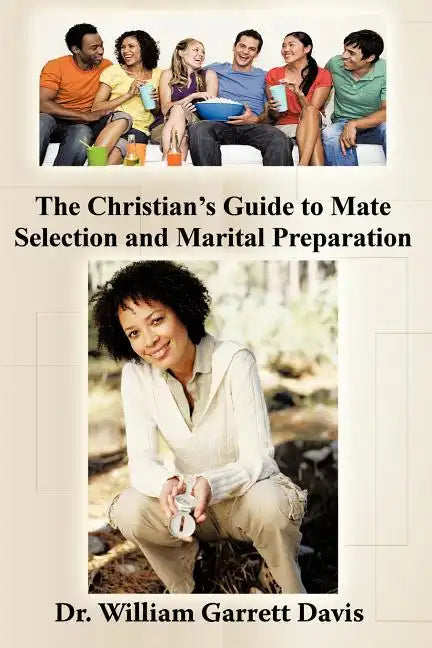 The Christian's Guide to Mate Selection and Marital Preparation - Paperback