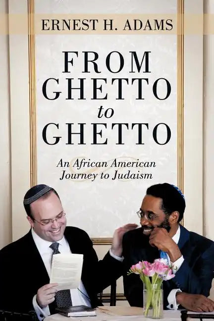 From Ghetto to Ghetto: An African American Journey to Judaism - Paperback