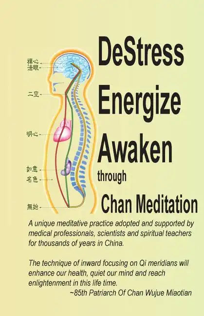 DeStress Energize Awaken through Chan Meditation: A unique meditative practice adopted and supported by medical professionals, scientists and spiritua - Paperback