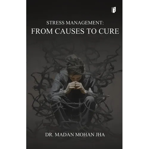 "Stress Management - From Causes to Cure" - Paperback
