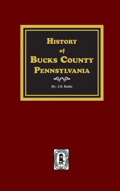 History of Bucks County, Pennsylvania - Hardcover