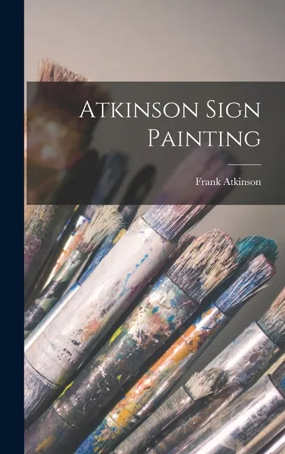 Atkinson Sign Painting - Hardcover