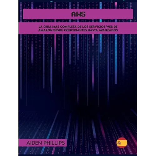Aws: La guía de estudio completa para profesionales certificados en la nube para aprender los principios de AWS desde el ni - Hardcover