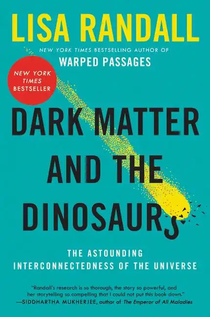 Dark Matter and the Dinosaurs: The Astounding Interconnectedness of the Universe - Paperback