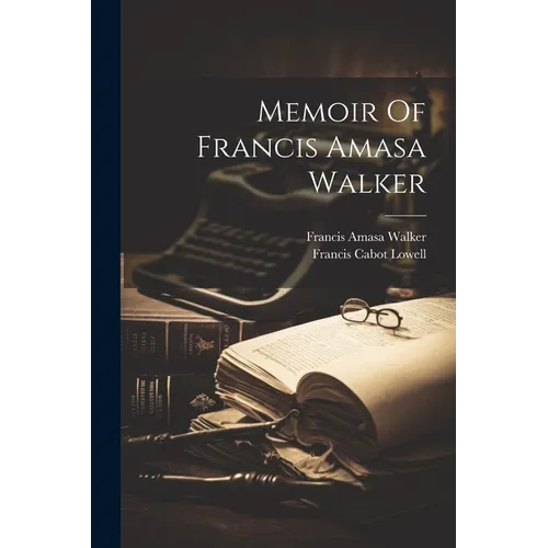 Memoir Of Francis Amasa Walker - Paperback