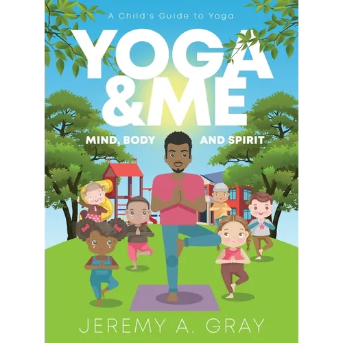 Yoga & Me: (Mind, Body, and Spirit) A Child's Guide to Yoga) - Hardcover