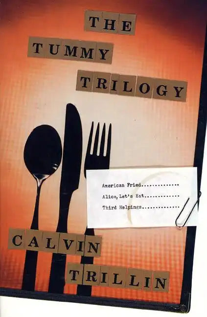 The Tummy Trilogy: American Fried; Alice, Let's Eat; Third Helpings - Paperback