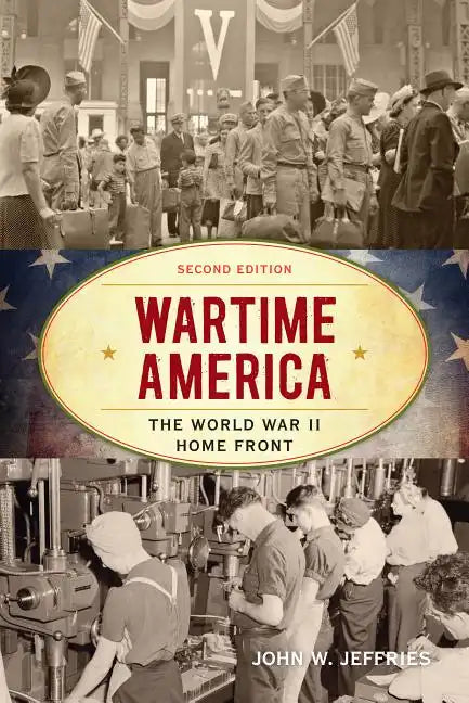 Wartime America: The World War II Home Front - Paperback