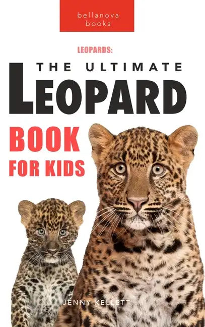 Leopards The Ultimate Leopard Book for Kids: 100+ Amazing Leopard Facts, Photos, Quiz + More - Hardcover