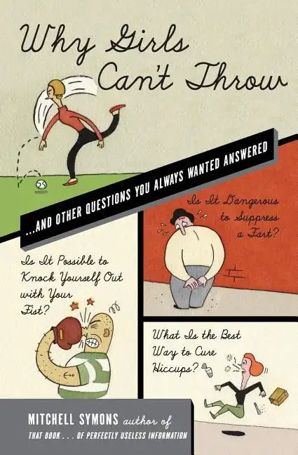 Why Girls Can't Throw: ...and Other Questions You Always Wanted Answered - Paperback