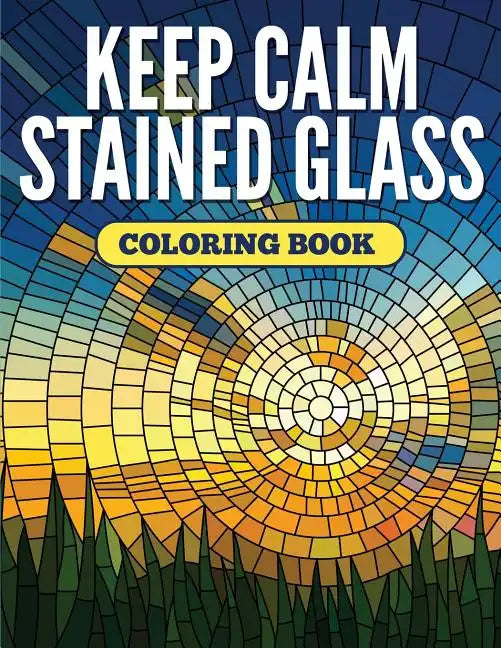 Keep Calm Stained Glass Coloring Book - Paperback