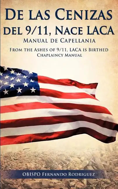 De las Cenizas de 9/11, Nace LACA Manual de Capellania - Paperback