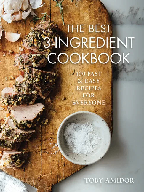 The Best 3-Ingredient Cookbook: 100 Fast and Easy Recipes for Everyone - Paperback