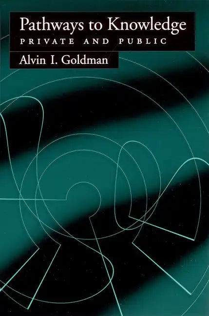 Pathways to Knowledge: Private and Public - Paperback