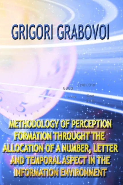 Methodology of Perception Formation Through the Allocation of a Number, Letter and Temporal Aspect in the Information Environment - Paperback