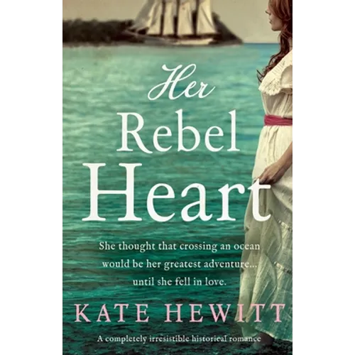 Her Rebel Heart: A completely irresistible historical romance - Paperback
