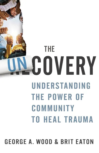 The Uncovery: Understanding the Power of Community to Heal Trauma - Paperback