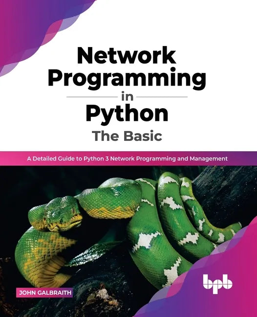 Network Programming in Python: The Basic: A Detailed Guide to Python 3 Network Programming and Management (English Edition) - Paperback