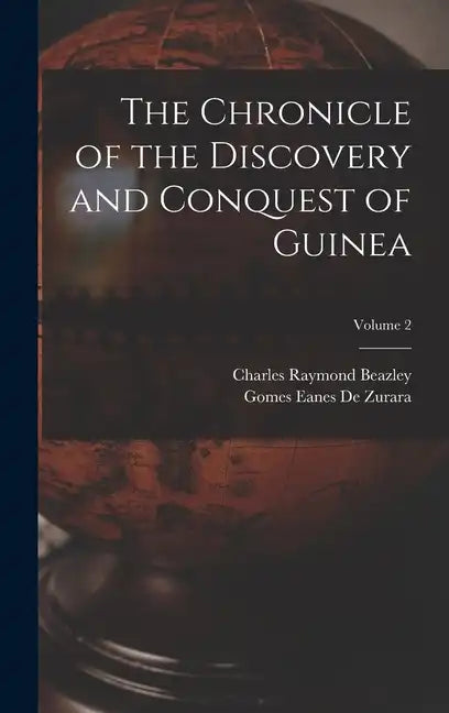 The Chronicle of the Discovery and Conquest of Guinea; Volume 2 - Hardcover