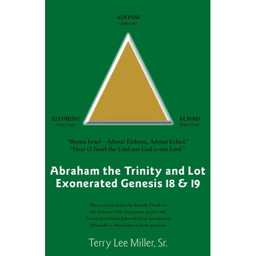 Abraham The Trinity And Lot Exonerated Genesis 18 & 19: Abraham and the Trinity and Lot Exonerated - Paperback
