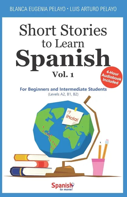 Short Stories to Learn Spanish, Vol. 1: For Beginners and Intermediate Students - Paperback